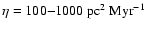 $\eta = 100 {-} 1000~\mbox{pc}^2 \; \mbox{Myr}^{-1}$