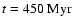 $t=450 ~ \mbox{Myr}$