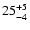 $\rm 25^{+ 5}_{-4}$