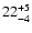 $\rm 22^{+5}_{-4}$