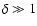 $\delta \gg 1$