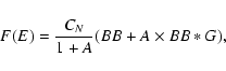 \begin{displaymath}F(E)=\frac{C_N}{1+A}(BB+A\times BB\ast G),
\end{displaymath}