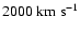 $2000~{\rm km~s}^{-1}$