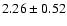 $2.26 \pm 0.52$