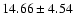 $14.66 \pm 4.54$