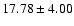 $17.78 \pm 4.00$