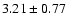 $3.21 \pm 0.77$