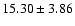$15.30 \pm 3.86$