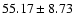 $55.17 \pm 8.73$