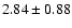 $2.84 \pm 0.88$