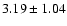 $3.19 \pm 1.04$