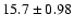 $15.7 \pm 0.98$