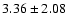 $3.36 \pm 2.08$