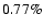 $0.77\%$