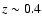 $z\sim 0.4$