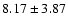 $8.17 \pm 3.87$