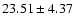 $23.51 \pm 4.37$