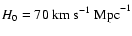 $H_0=70~{\rm km~s^{-1}~Mpc}^{-1}$