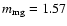 $m_{\rm mg} = 1.57$