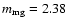 $m_{\rm mg} = 2.38$