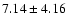 $7.14 \pm 4.16$