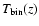 $T_{\rm bin}(z)$