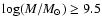 $\log (M/M_{\odot_{}}) \geq 9.5$