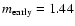 $m_{\rm early} = 1.44$