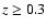 $z\geq0.3$