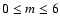 $0 \leq m \leq 6$