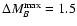 $\Delta M_B^{\rm max} = 1.5$