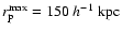 $r_{\rm p}^{\rm max}= 150~h^{-1}~{\rm kpc}$
