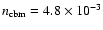 $n_{\rm cbm} = 4.8 \times 10^{-3}$