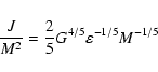 \begin{displaymath}\frac{J}{M^{2}}=\frac{2}{5}G^{4/5}\varepsilon ^{-1/5}M^{-1/5}
\end{displaymath}