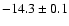 $-14.3\pm0.1$