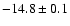 $-14.8\pm0.1$