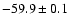 $-59.9\pm0.1$