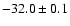 $-32.0\pm0.1$