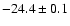 $-24.4\pm0.1$