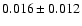 $0.016\pm0.012$