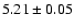 $5.21\pm0.05$