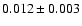 $0.012\pm0.003$