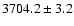 $3704.2\pm3.2$