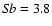 ${\it Sb} = 3.8$