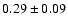 $0.29\pm0.09$