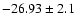 $-26.93\pm2.1$