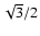 $\sqrt{3}/2$