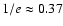 $1/e\approx 0.37$