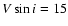 $V \sin i = 15$