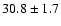 $30.8 \pm 1.7$